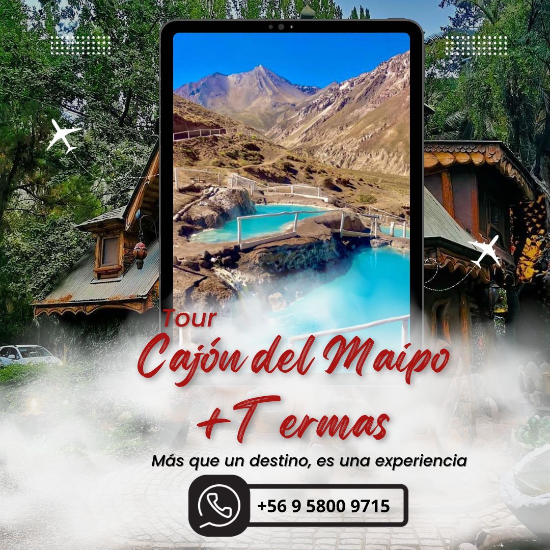 Cajon Del Maipo + Aguas termales